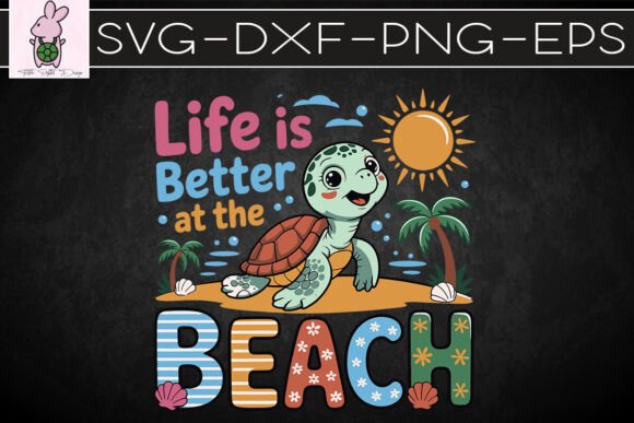 Download Turtle Life is Better at the Beach SVG - Turtle life Collection